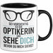 Augenarzt Tasse Geschenk Ich bin Optikerin und sehe dich Geschenkidee Lustig Trendation