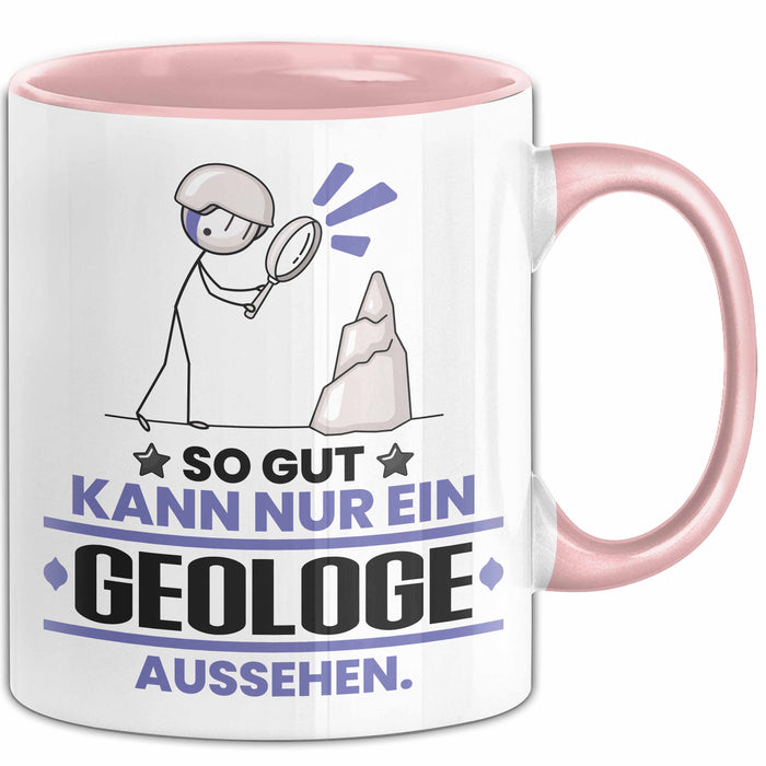 Geologe Geschenk Tasse So Gut Kann Nur Ein Geologe Aussehen Geschenkidee Kaffee-Becher Rosa Trendation