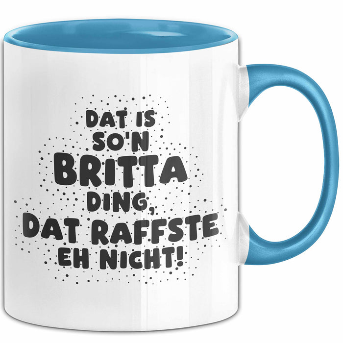 Britta Tasse Dat Is So'n Britta Ding, Dat Raffste Eh Nicht Geschenk