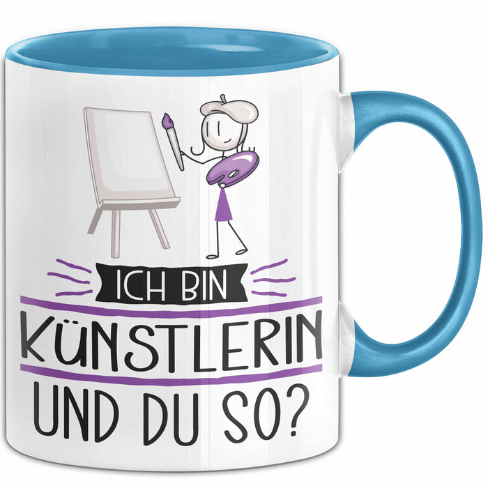Künstlerin Tasse Geschenk Ich Bin Künstlerin Und Du So Geschenkidee Lustiger Spruch Becher Blau Trendation