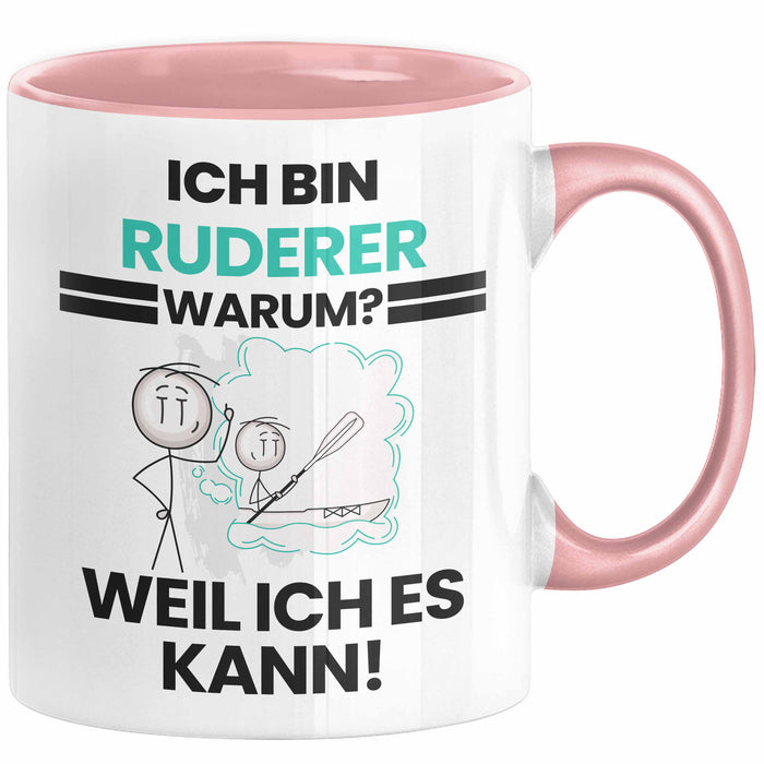 Ruderer Geschenk Tasse Lustiger Spruch Ich Bin Ruderer Warum Weil Ich Es Kann Geschenkidee Bester Ruderer Geburtstag Kaffee-Becher Rosa Trendation