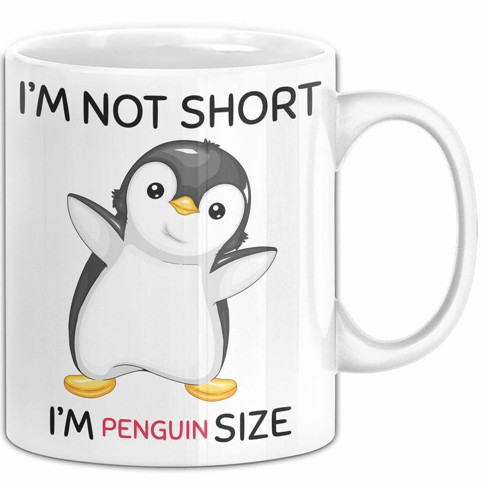 Tasse Geschenk Penguin Schwarzer Pinguin Lustiger Becher I'm Not Short I'm Pinguin Size Weiß Trendation