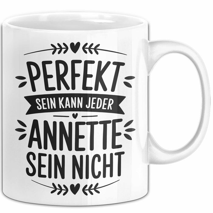 Annette Tasse Geschenk Perfekt Sein Kann Jeder Geschenkidee Geburtstag Weiß Trendation