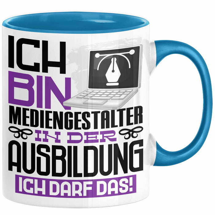 Mediengestalter Ausbildung Tasse Geschenk Ich Bin Mediengestalter In Der Ausbildung Ich Darf Das Geschenkidee Spruch Blau Trendation