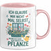 Gartenarbeit Gärtner Pflanzen Tasse Geschenk Lustige Geschenkidee Spruch Wenn Ich Sage Nur Noch Eine Pflanze Rosa Trendation