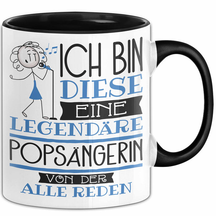 Popsängerin Tasse Geschenk Ich Bin Diese Eine Legendäre Popsängerin Von Der Alle Reden Geschenkidee Geburtstag Weihnachten Schwarz Trendation