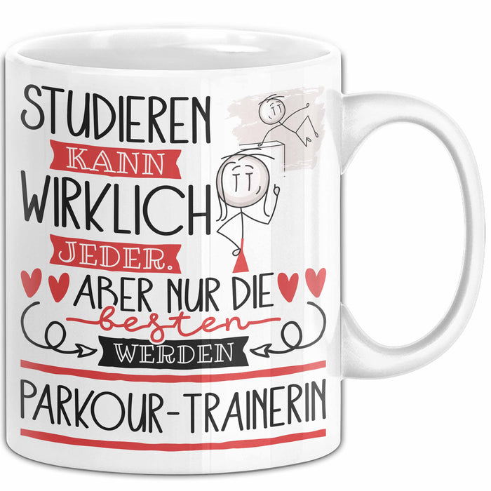 Parkour-Trainerin Tasse Lustiges Geschenk Studieren Kann Wirklich Jeder Nur Die Besten Werden Parkour-Trainerin Weiß Trendation
