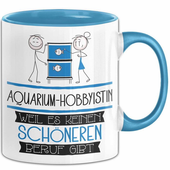 Aquarium-Hobbyistin Weil Es Keinen Schöneren Beruf Gibt Tasse Geschenk für Eine Aquarium-Hobbyistin Lustig Blau Trendation