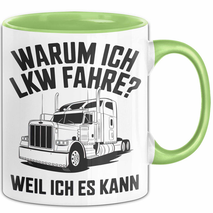 Lkw Fahrer Trucker Tasse Geschenk Lustige Geschenkidee Spruch Warum Ich Lkw Fahre Weil Ich Es Kann Grün Trendation