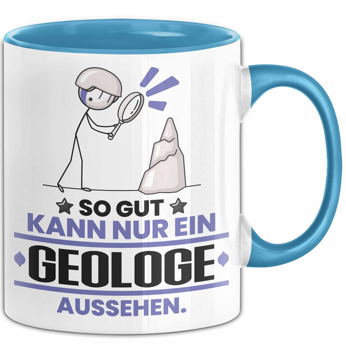 Geologe Geschenk Tasse So Gut Kann Nur Ein Geologe Aussehen Geschenkidee Kaffee-Becher Blau Trendation
