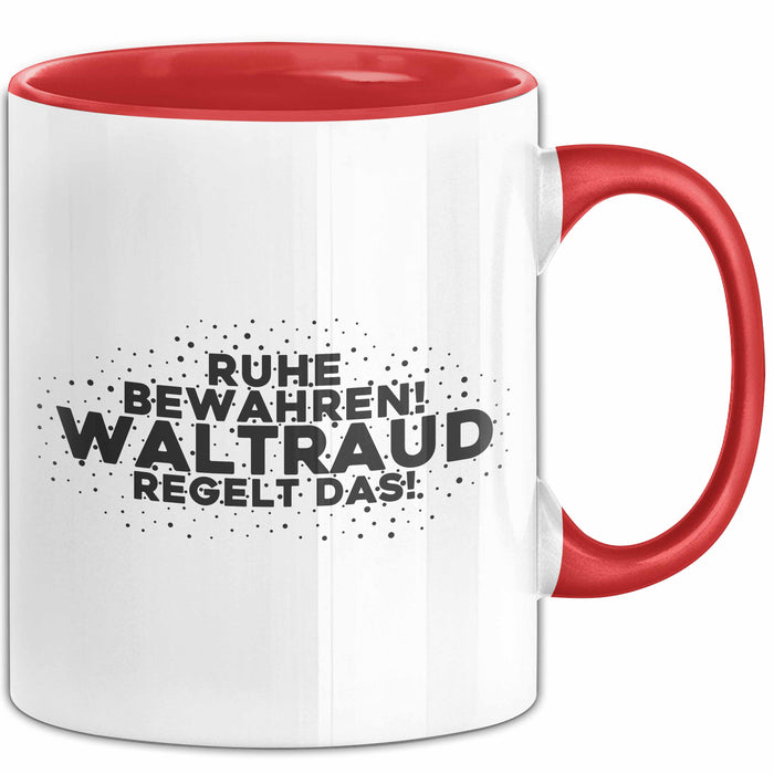 Waltraud Tasse Ruhe Bewahren! Waltraud Regelt Das! Geschenk