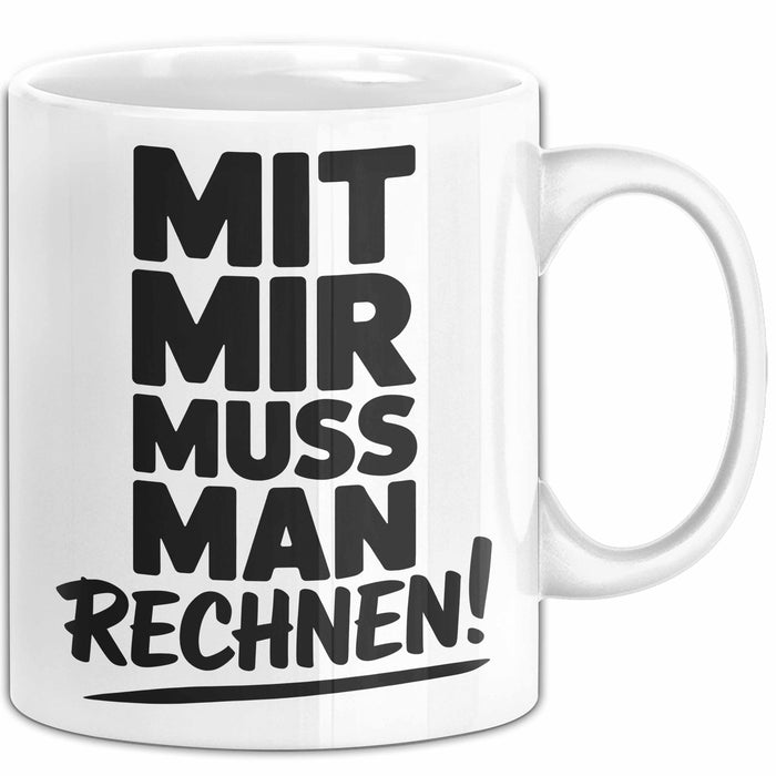 Mathe Mathematik Physik Lehrer Tasse Geschenk Lustige Geschenkidee Spruch Mit Mir Muss Man Rechnen Weiß Trendation