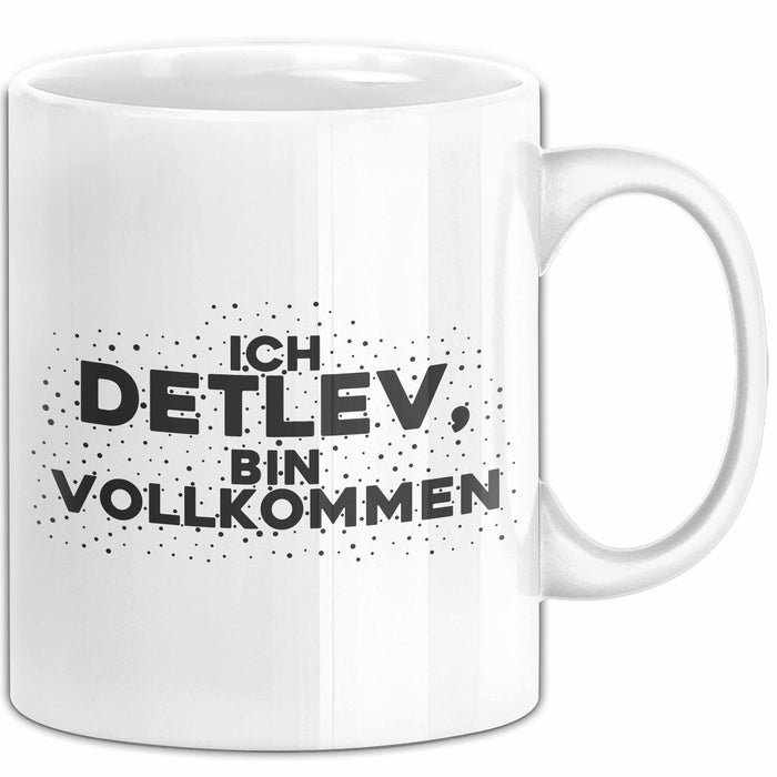 Detlev Tasse Ich Detlev, Bin Vollkommen Geschenk