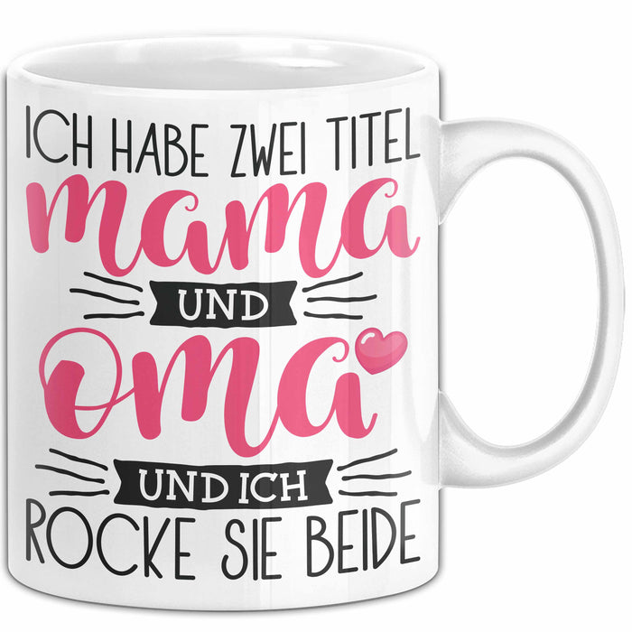Mama und Oma Tasse Geschenk Muttertag Lustiger Spruch Rocke Beide Weiß Trendation
