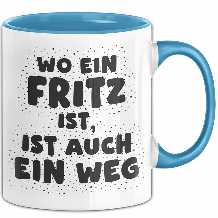 Fritz Tasse Wo Ein Fritz Ist, Ist Auch Ein Weg Geschenk