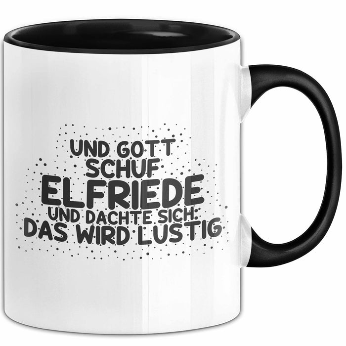 Elfriede Tasse Und Gott Schuf Elfriede Und Dachte Sich: Das Wird Lustig