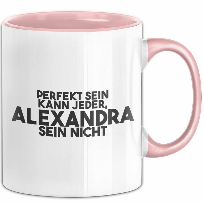 Alexandra Tasse Perfekt Sein Kann Jeder, Alexandra Sein Nicht Geschenk Rosa Trendation