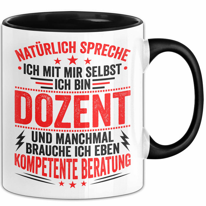 Dozent Vorlesung Tasse Geschenk Lustige Geschenkidee Spruch Ich Bin Dozent Und Manchmal Brauche Ich Eben Kompetente Beratung Trendation