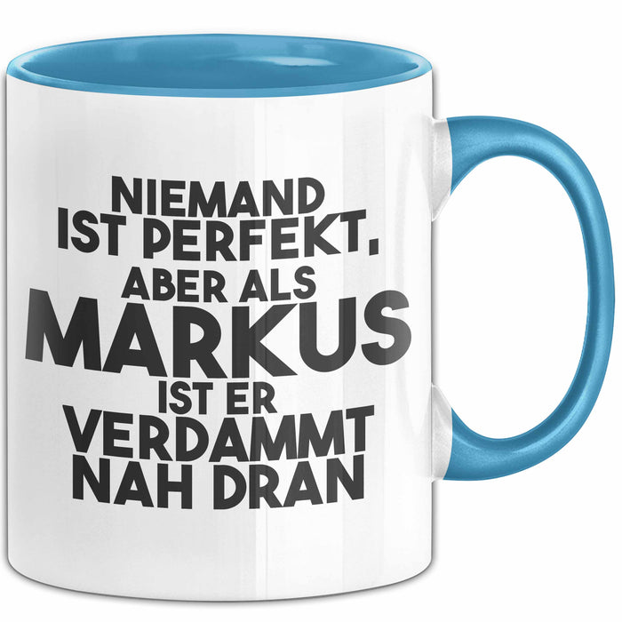 Markus Tasse Niemand Ist Perfekt, Aber Als Markus Ist Er Verdammt Nah Dran Blau Trendation