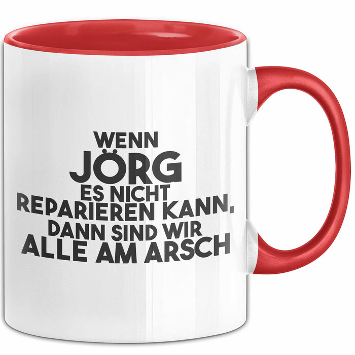 Joerg Tasse Wenn Joerg Nicht Repariert, Sind Wir Am Arsch Geschenk Rot Trendation
