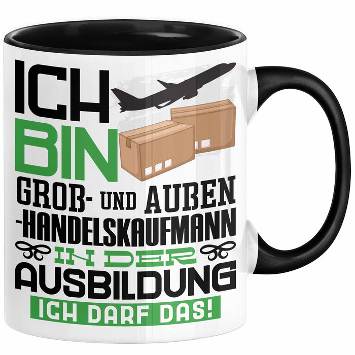 Groß- und Außenhandelskaufmann Ausbildung Tasse Geschenk Ich Bin Groß- und Außenhandelskaufmann In Der Ausbildung Ich Darf Das Geschenkidee Spruch Schwarz Trendation