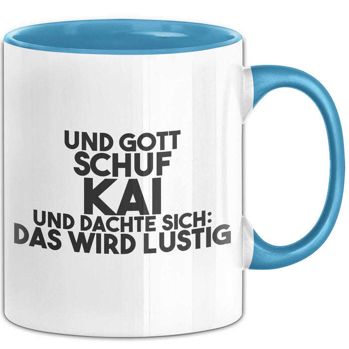 Kai Tasse Und Gott Schuf Kai Und Dachte Sich: Das Wird Lustig Geschenk