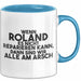 Roland Tasse Wenn Roland Nicht Repariert, Sind Wir Am Arsch Geschenk Blau Trendation