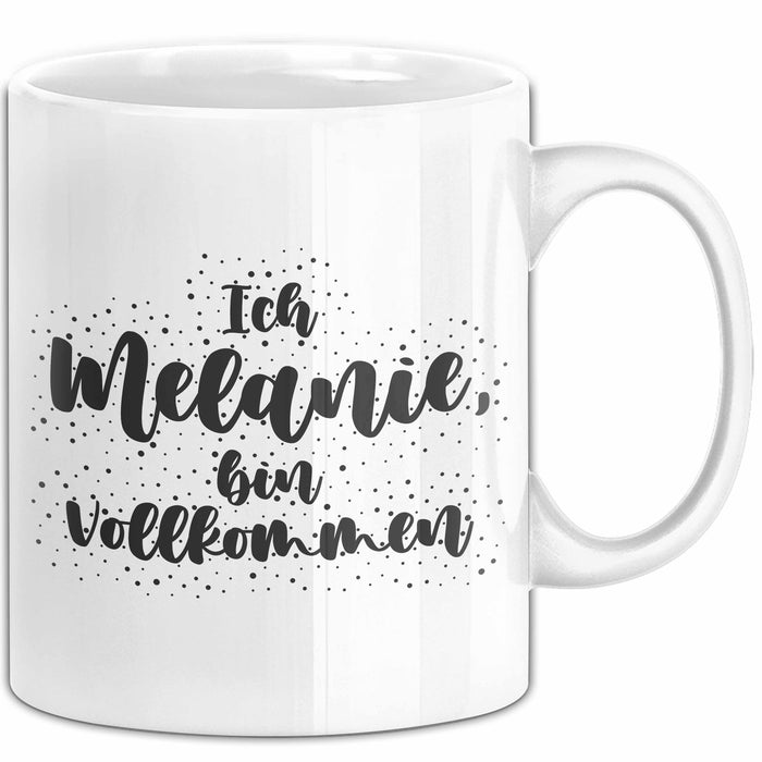 Melanie Tasse Ich Melanie, Bin Vollkommen Geschenk Weiß Trendation