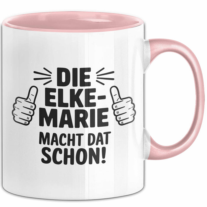Elke-Marie Tasse Geschenk Die Elke-Marie Macht Dat Schon Geschenkidee Becher mit Name Rosa Trendation