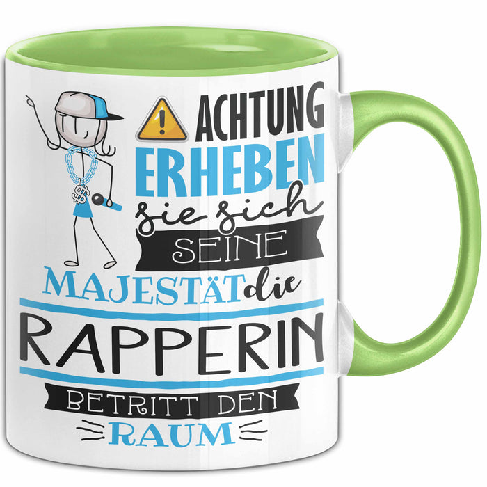 Rapperin Tasse Geschenk Lustiger Spruch Bitte Erheben Sie Sich Seine Majestät Die Rapperin Betritt Den Raum Grün Trendation