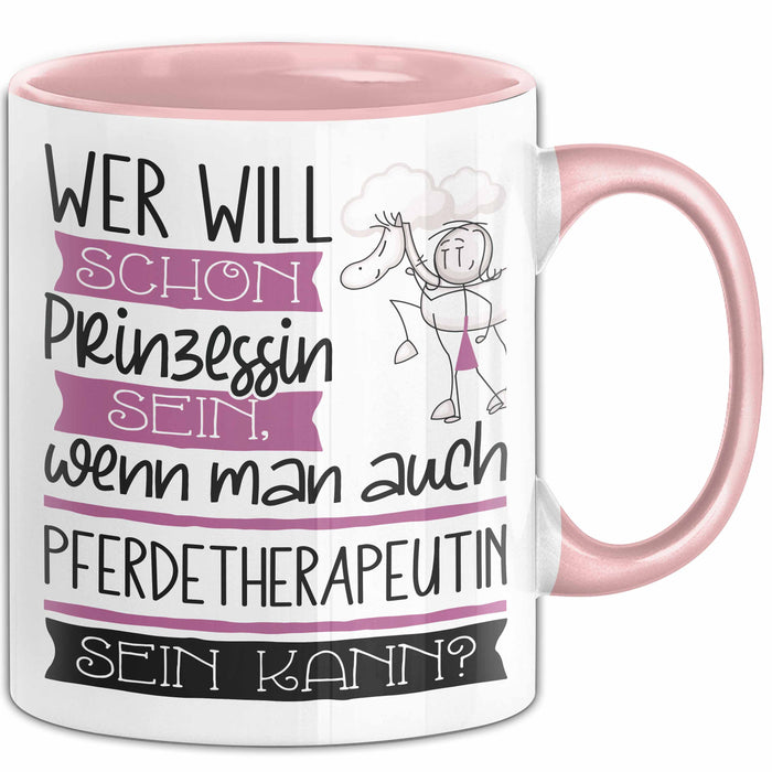 Pferdetherapeutin Tasse Geschenk Spruch Wer Will Schon Prinzessin Sein Wenn Man Auch Pferdetherapeutin Sein Kann Rosa Trendation