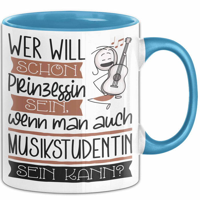 Musikstudentin Tasse Geschenk Spruch Wer Will Schon Prinzessin Sein Wenn Man Auch Musikstudentin Sein Kann Blau Trendation
