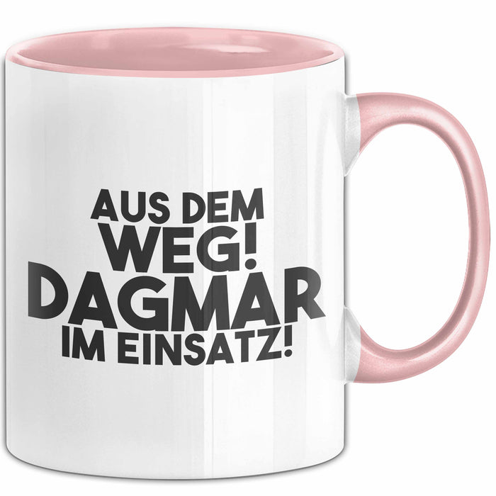 Dagmar Tasse Aus Dem Weg! Dagmar Im Einsatz! Geschenk