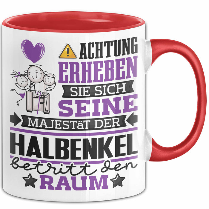 Halbenkel Geschenk Tasse Lustiger Spruch Erheben Sie Sich Der Halbenkel Betritt den Raum Rot Trendation