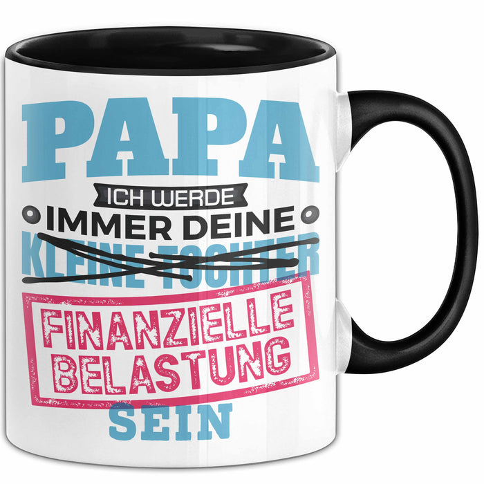 Witzige Tasse Geschenk Papa Tochter Finanzielle Belastung Spruch Schwarz Trendation