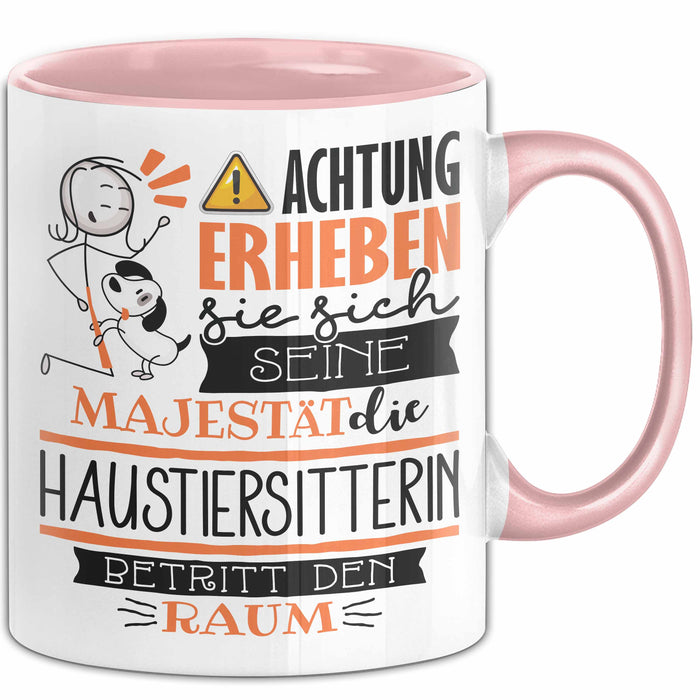 Haustiersitterin Tasse Geschenk Lustiger Spruch Bitte Erheben Sie Sich Seine Majestät Die Haustiersitterin Betritt Den Raum Rosa Trendation