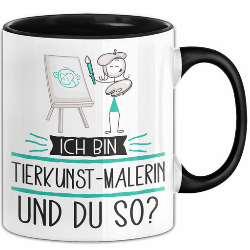 Tierkunst-Malerin Tasse Geschenk Ich Bin Tierkunst-Malerin Und Du So Geschenkidee Lustiger Spruch Becher Trendation