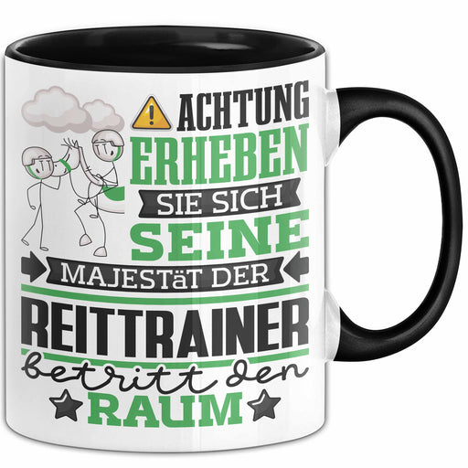 Reittrainer Geschenk Tasse Lustiger Spruch Erheben Sie Sich Der Reittrainer Betritt den Raum Schwarz Trendation