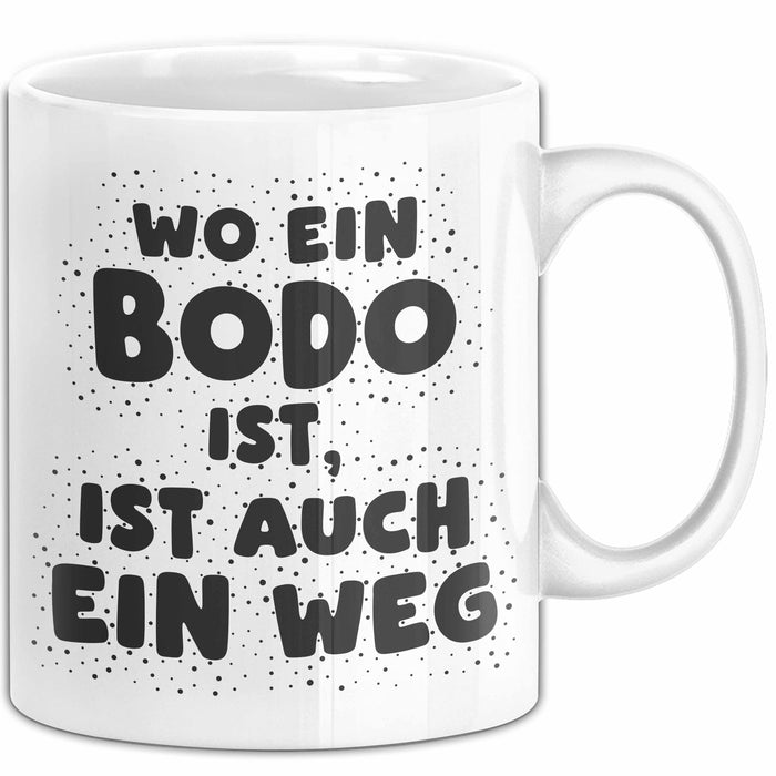 Bodo Tasse Wo Ein Bodo Ist, Ist Auch Ein Weg Geschenk