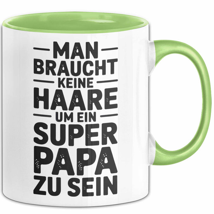 Papa Vatertag Tasse Becher Geschenk Lustige Geschenkidee Spruch Man Braucht Keine Haare Um Ein Super Papa Zu Sein Grün Trendation