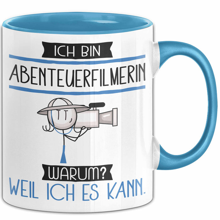 Abenteuerfilmerin Tasse Geschenk Ich Bin Abenteuerfilmerin Warum Weil Ich Es Kann Geschenkidee Geburtstag Blau Trendation