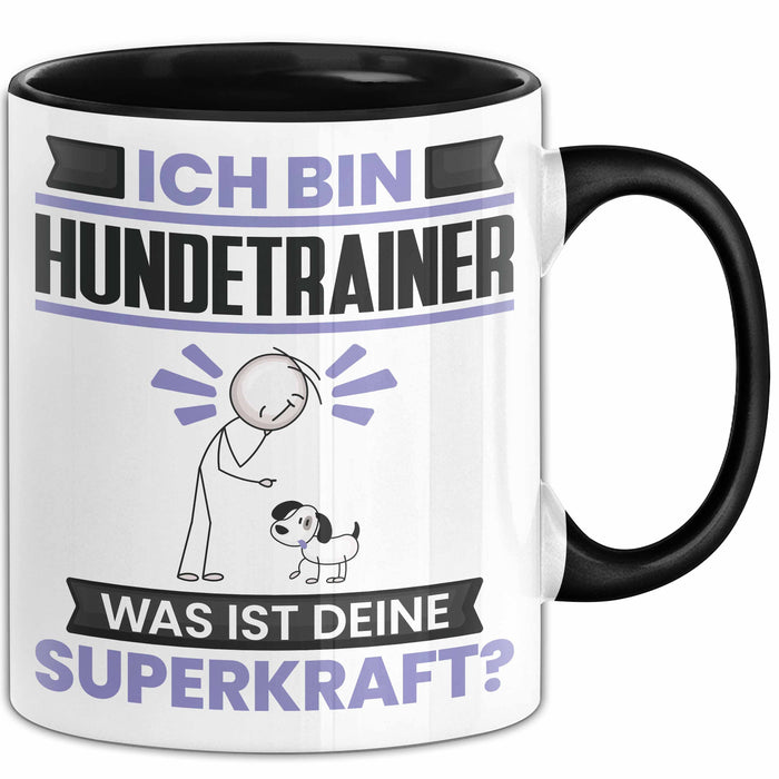 Hundetrainer Tasse Geschenk für Hundetrainer Geburtstag Lustiger Spruch Kaffee-Becher Was Ist Deine Superkraft Schwarz Trendation