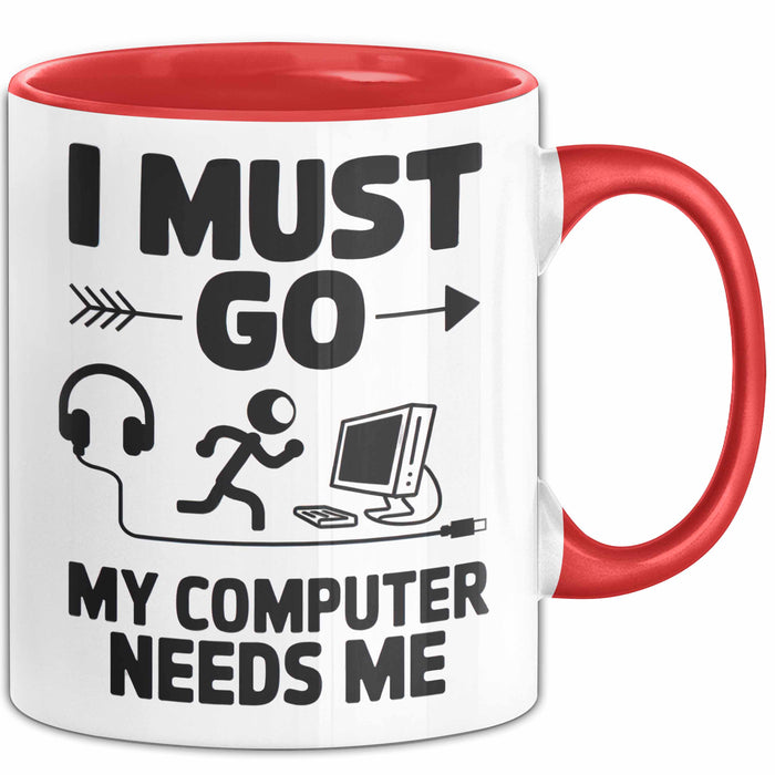 Gamer PC Gaming Liebhaber Tasse Geschenk Lustige Geschenkidee Spruch Ich Muss Los, Mein Computer Braucht Mich Rot Trendation
