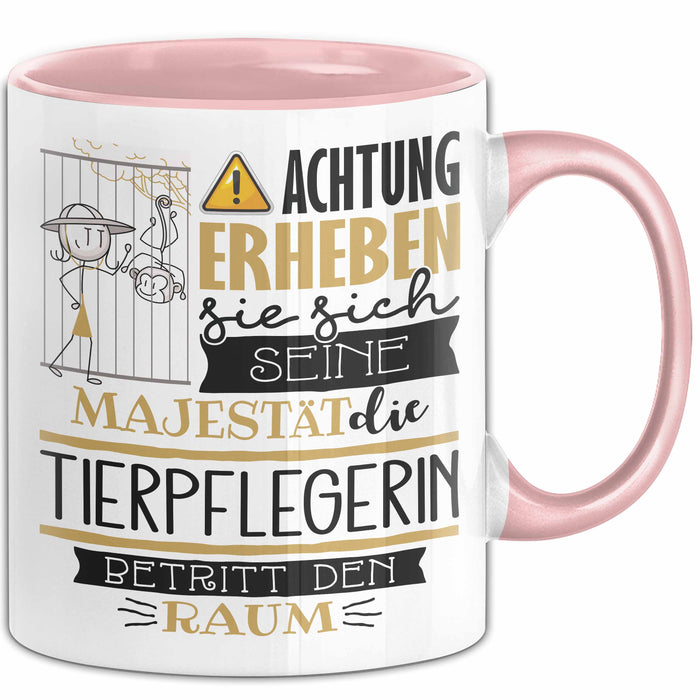 Tierpflegerin Tasse Geschenk Lustiger Spruch Bitte Erheben Sie Sich Seine Majestät Die Tierpflegerin Betritt Den Raum Rosa Trendation