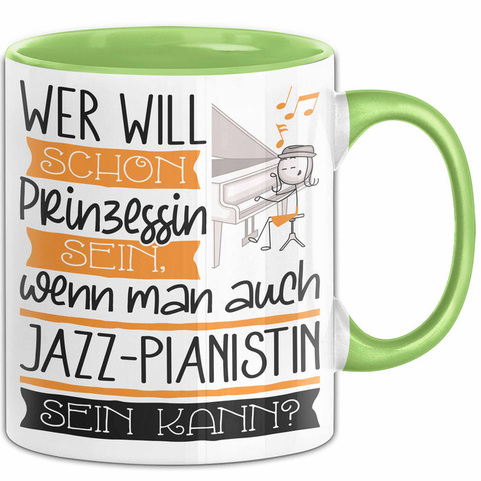 Jazz-Pianistin Tasse Geschenk Spruch Wer Will Schon Prinzessin Sein Wenn Man Auch Jazz-Pianistin Sein Kann Grün Trendation