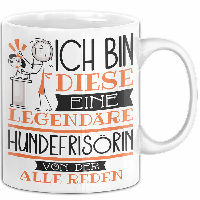 Hundefrisörin Tasse Geschenk Ich Bin Diese Eine Legendäre Hundefrisörin Von Der Alle Reden Geschenkidee Geburtstag Weihnachten Weiß Trendation