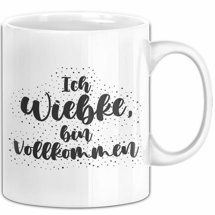 Wiebke Tasse Ich Wiebke, Bin Vollkommen Geschenk Weiß Trendation
