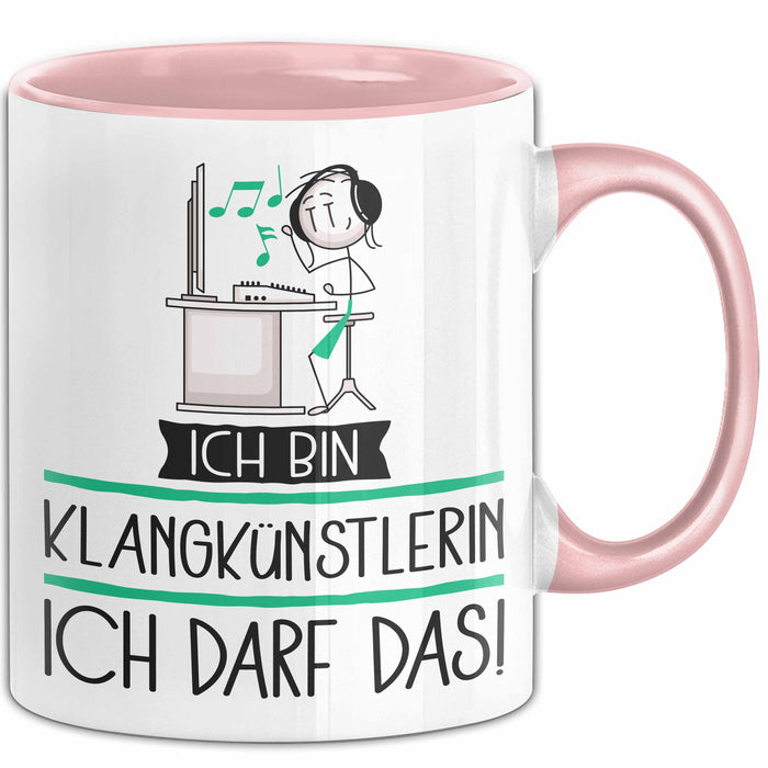 Geschenk für Klangkünstlerin Tasse Lustige Geschenkidee Geburtstag Ich Bin Klangkünstlerin Ich Darf Das Rosa Trendation