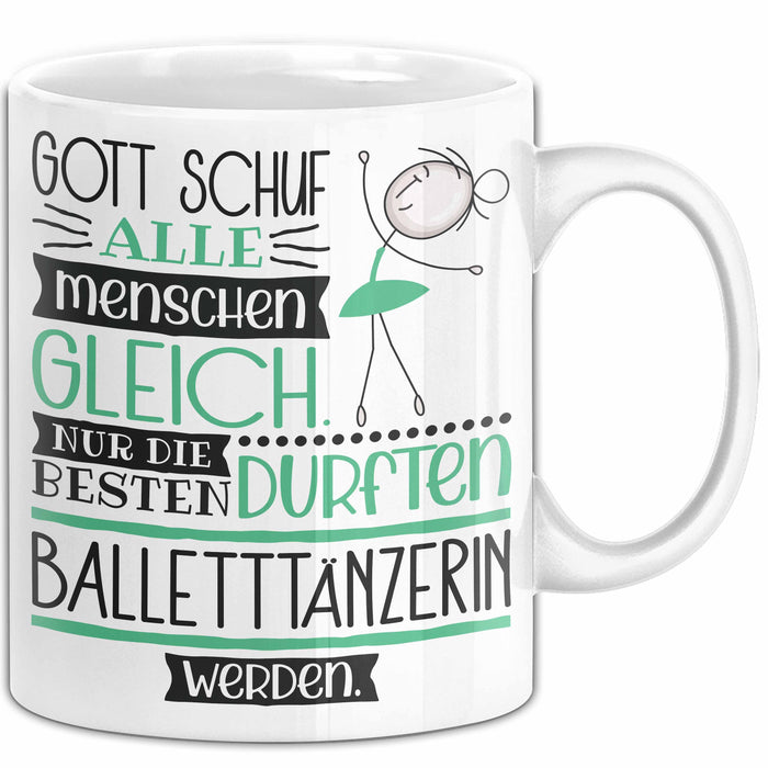 Balletttänzerin Geschenk Becher Tasse Gott Schuf Alle Menschen Gleich Nur Die Besten Durfeten Balletttänzerin Werden Geschenkidee Lustig Weiß Trendation