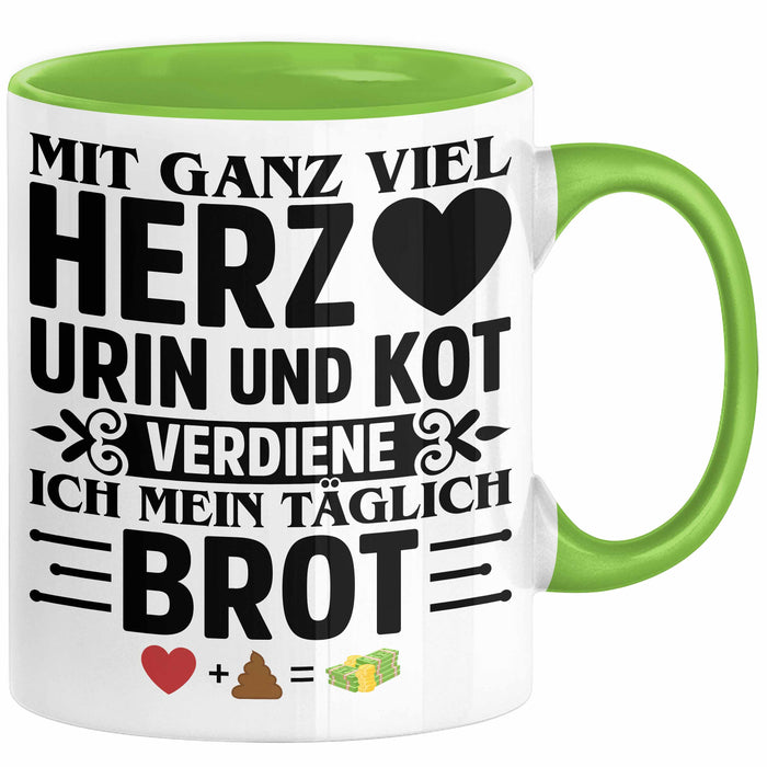 Krankenschwester Pflege Geschenk Tasse Mit Ganz Viel Herz Urin Und Kot Verdiene Ich Mein Täglich Brot Geschenkidee Kaffee-Becher Grün Trendation